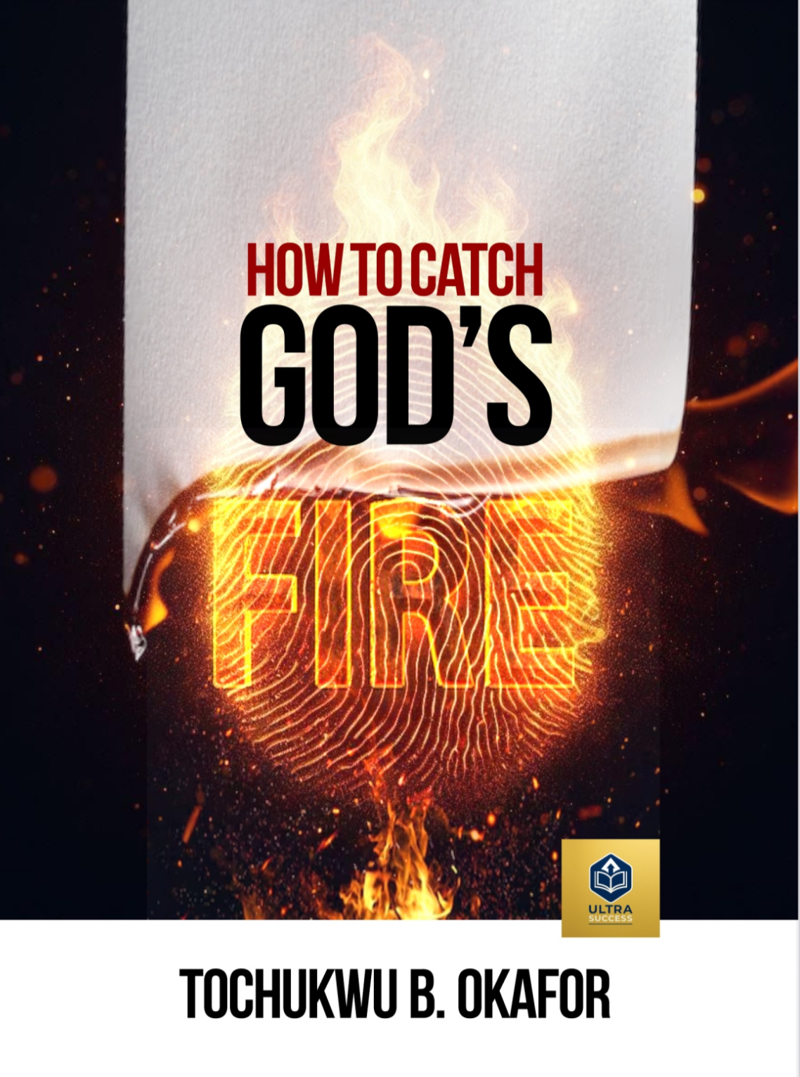 How to Catch God’s Fire